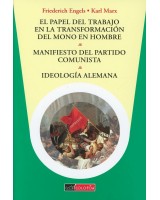 EL PAPEL DEL TRABAJO EN LA TRANSFORMACIÓN DEL MONO EN HOMBRE . MANIFIESTO DEL PARTIDO COMUNISTA. IDEOLOGÍA ALEMANA