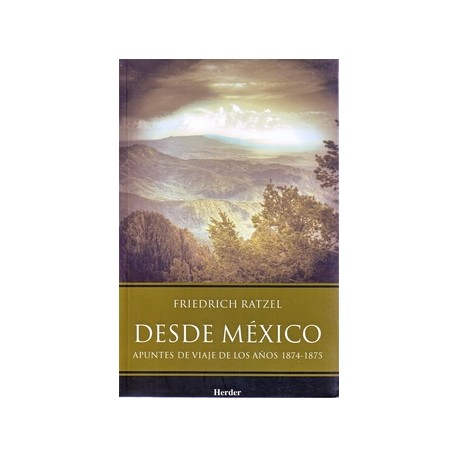 DESDE MÉXICO APUNTES DE VIAJE DE LOS AÑOS 1874-1875