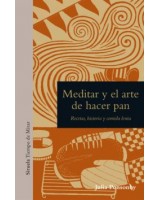 MEDITAR Y EL ARTE DE HACER PAN RECETAS HISTORIA Y COMIDA LENTA