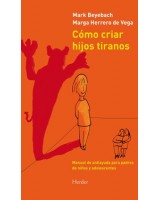 CÓMO CRIAR HIJOS TIRANOS MANUAL DE ANTIAYUDA PARA PADRES DE NIÑOSY ADOLESCENTES