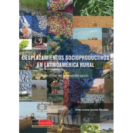 DESPLAZAMIENTOS SOCIOPRODUCTIVOS EN LATINOAMÉRICA RURAL NUDOS CRÍTICOS DEL SUBDESARROLLO AGRARIO