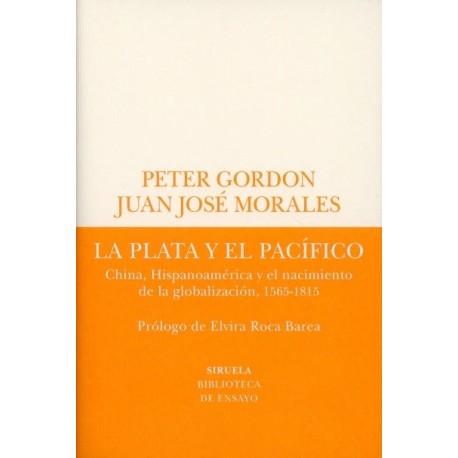 LA PLATA Y EL PACÍFICO CHINA HISPANOAMÉRICA Y EL NACIMIENTO DE LA GLOBALIZACIÓN 1565-1815