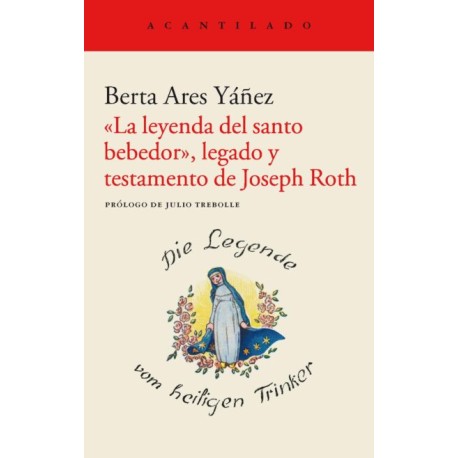 LA LEYENDA DEL SANTO BEBEDOR LEGADO Y TESTAMENTO DE JOSEPH ROTH