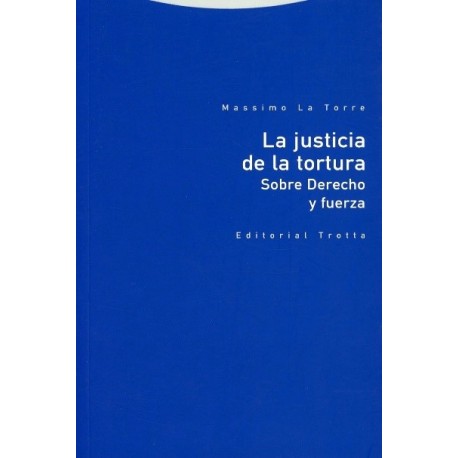 LA JUSTICIA DE LA TORTURA SOBRE DERECHO Y FUERZA