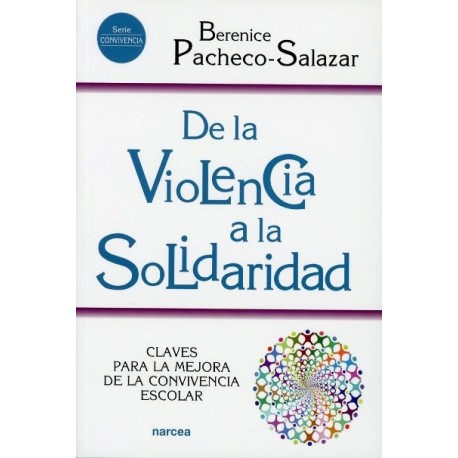 DE LA VIOLENCIA A LA SOLIDARIDAD CLAVES PARA LA MEJORA DE LA CONVIVENCIA ESCOLAR