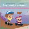 ENCUENTRA A AMOR CUENTO PARA APRENDER A CONOCER Y A EXPRESAR EL AMOR EN LA INFANCIA