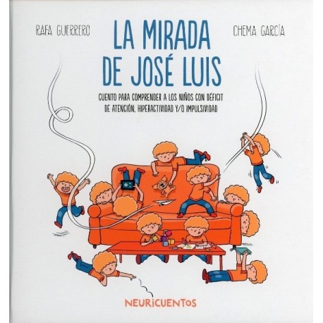 LA MIRADA DE JOSÉ LUIS CUENTO PARA COMPRENDER A LOS NIÑOS CON DÉFICIT DE ATENCIÓN HIPERACTIVIDAD Y/O IMPULSIVIDAD