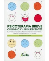 PSICOTERAPIA BREVE CON NIÑOS Y ADOLESCENTES EL ARTE DE ENTENDER MANEJAR DISFRUTAR Y TRANSFORMAR LA RELACION PADRES HIJOS EN TE