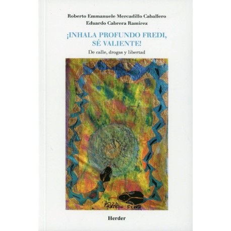 ¡INHALA PROFUNDO FREDI, SE VALIENTE DE CALLE DROGAS Y LIBERTAD