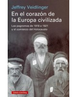 EN EL CORAZÓN DE LA EUROPA CIVILIZADA LOS POGROMOS DE 1918 a 1921 Y EL COMIENZO DEL HOLOCAUSTO