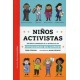 NIÑOS ACTIVISTAS HISTORIAS VERDADERAS DE LA INFANCIA DE LOS IMPULSORES DEL CAMBIO