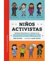 NIÑOS ACTIVISTAS HISTORIAS VERDADERAS DE LA INFANCIA DE LOS IMPULSORES DEL CAMBIO