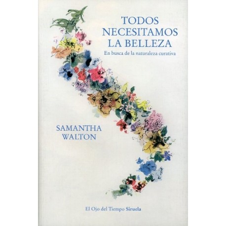 TODOS NECESITAMOS LA BELLEZA. EN BUSCA DE LA NATURALEZA CURATIVA