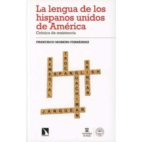 LA LENGUA DE LOS HISPANOS UNIDOS DE AMÉRICA. CRÓNICA DE RESISTENCIA