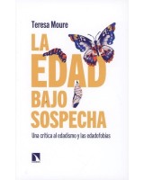 LA EDAD BAJO SOSPECHA. UNA CRÍTICA AL EDADISMO Y LAS EDADOFOBIAS