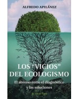 LOS VICIOS DEL ECOLOGISMO. EL ABISMO ENTRE EL DIAGNÓSTICO Y LAS SOLUCIONES