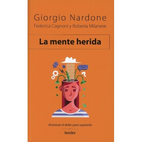 LA MENTE HERIDA ATRAVESAR EL DOLOR PARA SUPERARLO