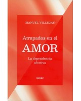 ATRAPADOS EN EL AMOR LA DEPENDENCIA AFECTIVA