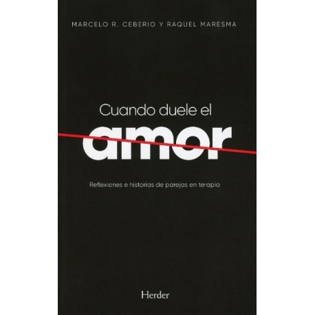 CUANDO DUELE EL AMOR REFLEXIONES E HISTORIAS DE PAREJAS EN TERAPIA