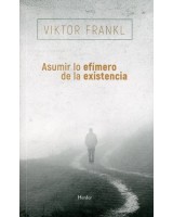 ASUMIR LO EFÍMERO DE LA EXISTENCIA