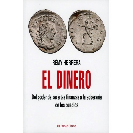 EL DINERO. DEL PODER DE LAS ALTAS FINANZAS A LA SOBERANÍA DE LOS PUEBLOS