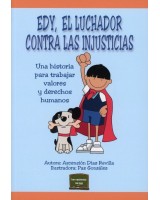 EDY, EL LUCHADOR CONTRA LAS INJUSTICIAS. UNA HISTORIA PARA TRABAJAR VALORES Y DERECHOS HUMANOS