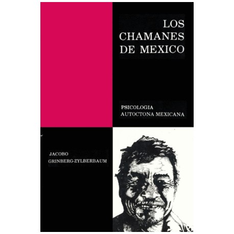 LOS CHAMANES DE MÉXICO VOLUMEN I PSICOLOGÍA AUTOCTONA MEXICANA