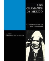 LOS CHAMANES EN MÉXICO VOLUMEN IV LA COSMOVISION DE LOS CHAMANES