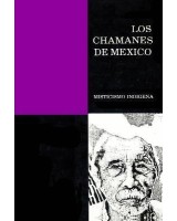 LOS CHAMANES DE MEXICO VOLUMEN II MISTICISMO INDIGENA