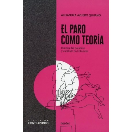 EL PARO COMO TEORÍA HISTORIA DEL PRESENTE Y ESTALLIDO EN COLOMBIA