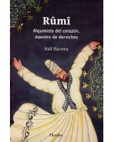 RUMI. ALQUIMISTA DEL CORAZÓN, MAESTRO DE DERVICHES