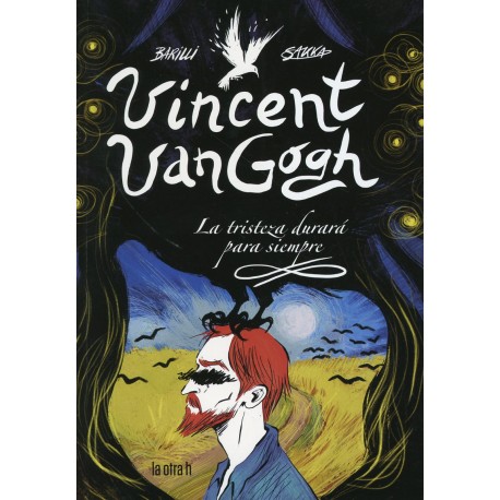 VINCENT VAN GOGH. LA TRISTEZA DURARÁ PARA SIEMPRE