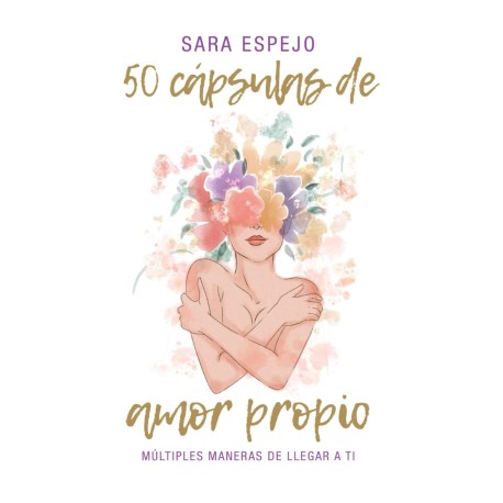 50 CÁPSULAS DE AMOR PROPIO. MÚLTIPLES MANERAS DE LLEGAR A TI