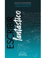 ESCRIBIR FANTÁSTICO. MANUAL DE ESCRITURA DE GÉNEROS FANTÁSTICOS