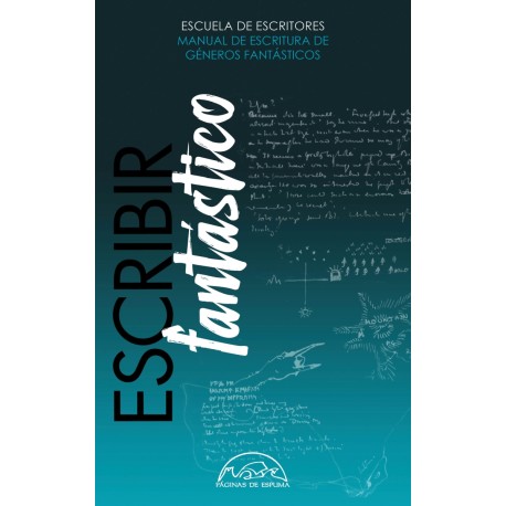 ESCRIBIR FANTÁSTICO. MANUAL DE ESCRITURA DE GÉNEROS FANTÁSTICOS