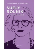 SUELY ROLNIK. DESCOLONIZAR EL INCONSCIENTE