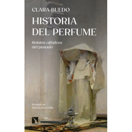 HISTORIA DEL PERFUME. RELATOS OLFATIVOS DEL PASADO