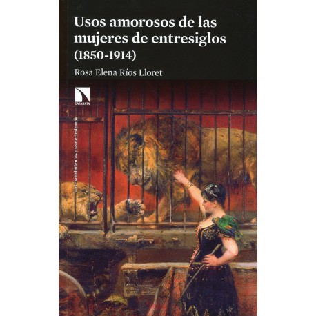 USOS AMOROSOS DE LAS MUJERES DE ENTRESIGLOS (1850-1914)