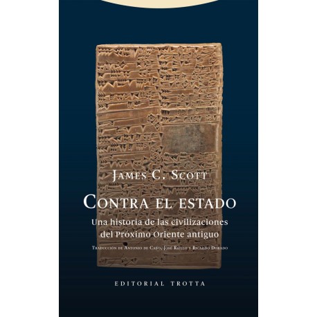 CONTRA EL ESTADO. UNA HISTORIA DE LAS CIVILIZACIONES DEL PRÓXIMO ORIENTE ANTIGUO