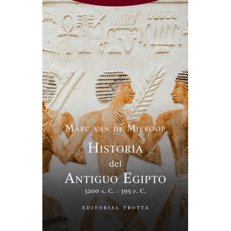 HISTORIA DEL ANTIGUO EGIPTO. 3200 A. C.-395 D. C.