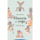 HISTORIA DEL YOGA. DESDE LA INDIA ANTIGUA HASTA EL OCCIDENTE MODERNO