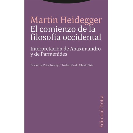 EL COMIENZO DE LA FILOSOFÍA OCCIDENTAL. INTERPRETACIÓN DE ANAXIMANDRO Y DE PARMÉNIDES