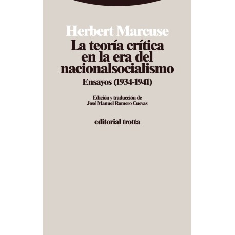 LA TEORÍA CRÍTICA EN LA ERA DEL NACIONALSOCIALISMO. ENSAYOS (1934-1941)