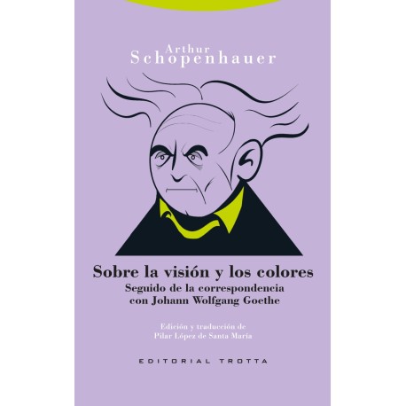 SOBRE LA VISIÓN Y LOS COLORES. SEGUIDO DE LA CORRESPONDENCIA CON JOHANN WOLFGANG GOETHE