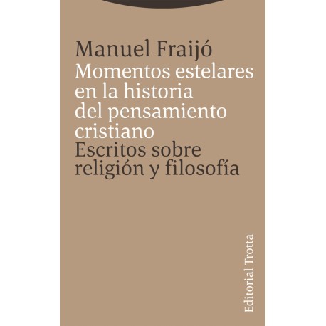 MOMENTOS ESTELARES EN LA HISTORIA DEL PENSAMIENTO CRISTIANO. ESCRITOS SOBRE RELIGIÓN Y FILOSOFÍA