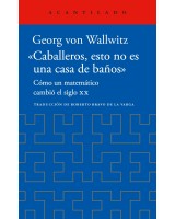 CABALLEROS, ESTO NO ES UNA CASA DE BAÑOS. CÓMO UN MATEMÁTICO CAMBIÓ EL SIGLO XX