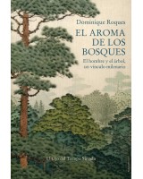 EL AROMA DE LOS BOSQUES. EL HOMBRE Y EL ÁRBOL, UN VÍNCULO MILENARIO