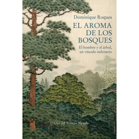 EL AROMA DE LOS BOSQUES. EL HOMBRE Y EL ÁRBOL, UN VÍNCULO MILENARIO