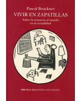 VIVIR EN ZAPATILLAS. SOBRE LA RENUNCIA AL MUNDO EN LA ACTUALIDAD