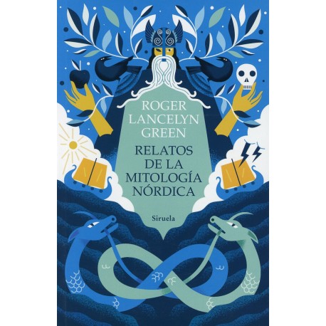 RELATOS DE LA MITOLOGÍA NÓRDICA. VERSIÓN Y ADAPTACIÓN DE LOS POEMAS Y CUENTOS DE LOS PUEBLOS ESCANDINAVOS